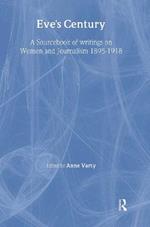 Eve's Century: A Sourcebook of Writings on Women and Journalism 1895-1950