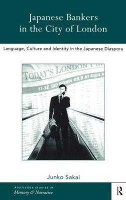 Japanese Bankers in the City of London: Language, Culture and Identity in the Japanese Diaspora - Junko Sakai - cover