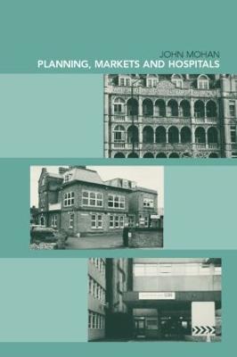 Planning, Markets and Hospitals - John Mohan - cover