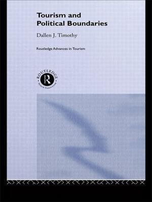 Tourism and Political Boundaries - Dallen J. Timothy - cover