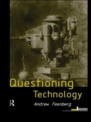 Questioning Technology - Andrew Feenberg - cover