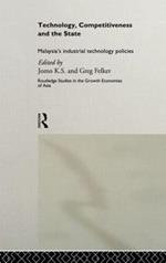 Technology, Competitiveness and the State: Malaysia's Industrial Technology Policies