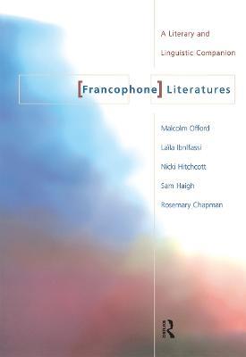 Francophone Literatures: A Literary and Linguistic Companion - Rosemary Chapman,University of Warwick,University of Nottingham - cover