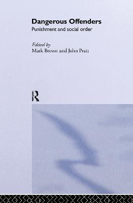 Dangerous Offenders: Punishment and Social Order - cover