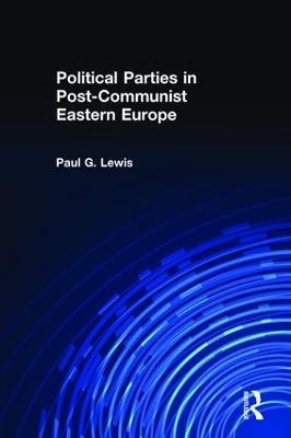 Political Parties in Post-Communist Eastern Europe - Paul Lewis - cover