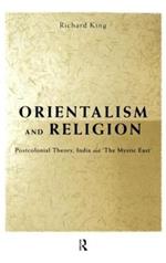 Orientalism and Religion: Post-Colonial Theory, India and 