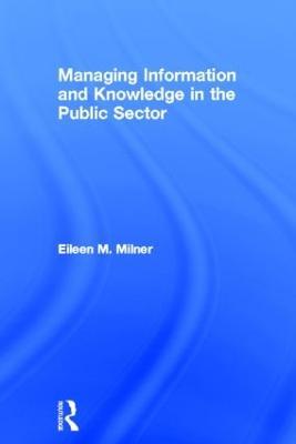 Managing Information and Knowledge in the Public Sector - Eileen Milner - cover