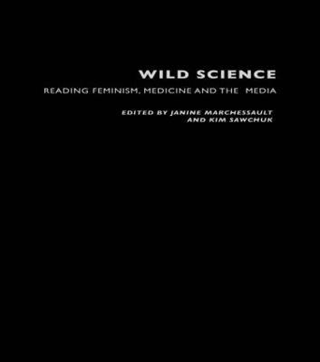 Wild Science: Reading Feminism, Medicine and the Media - cover