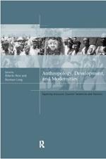 Anthropology, Development and Modernities: Exploring Discourse, Counter-Tendencies and Violence