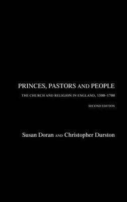 Princes, Pastors and People: The Church and Religion in England, 1500–1689 - Susan Doran,Christopher Durston - cover