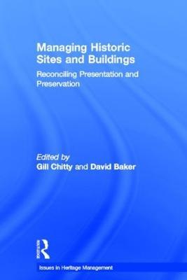 Managing Historic Sites and Buildings: Reconciling Presentation and Preservation - cover