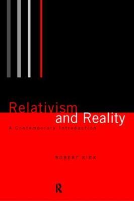 Relativism and Reality: A Contemporary Introduction - Robert Kirk - cover