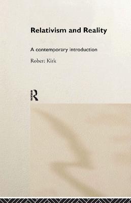 Relativism and Reality: A Contemporary Introduction - Robert Kirk - cover