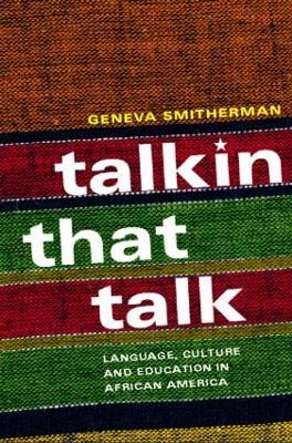 Talkin that Talk: Language, Culture and Education in African America - Geneva Smitherman - cover
