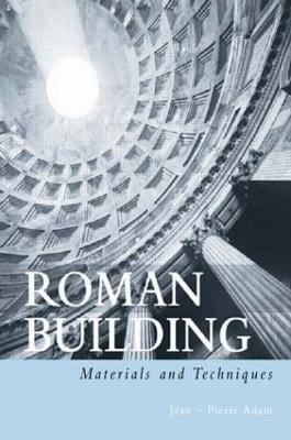 Roman Building: Materials and Techniques - Jean-Pierre Adam - cover