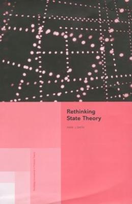 Rethinking State Theory - Mark J Smith,Mark J. Smith - cover