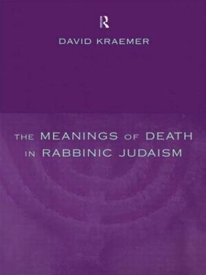 The Meanings of Death in Rabbinic Judaism - David Kraemer - cover