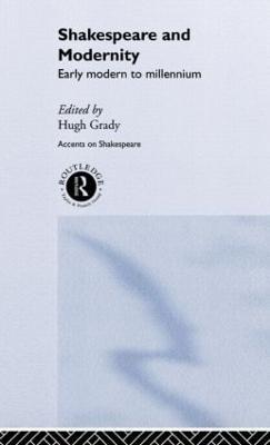 Shakespeare and Modernity: Early Modern to Millennium - cover