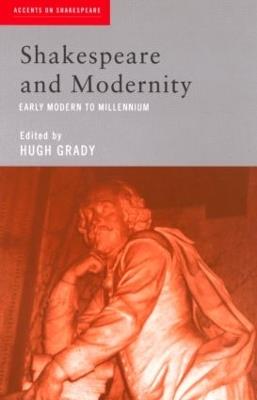 Shakespeare and Modernity: Early Modern to Millennium - cover