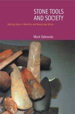Stone Tools & Society - Mark Edmonds - cover