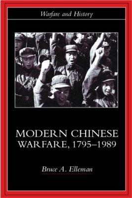 Modern Chinese Warfare, 1795-1989 - Bruce A. Elleman - cover