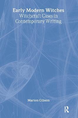 Early Modern Witches: Witchcraft Cases in Contemporary Writing - Marion Gibson - cover
