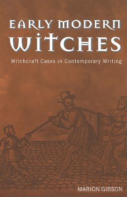 Early Modern Witches: Witchcraft Cases in Contemporary Writing - Marion Gibson - cover