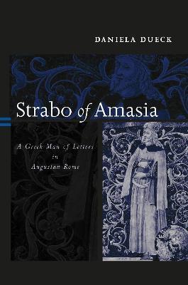 Strabo of Amasia: A Greek Man of Letters in Augustan Rome - Daniela Dueck - cover