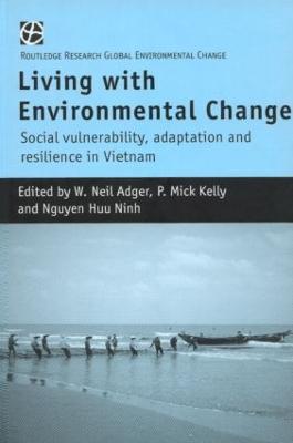 Living with Environmental Change: Social Vulnerability, Adaptation and Resilience in Vietnam - cover
