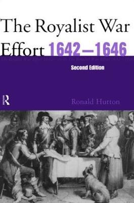 The Royalist War Effort 1642-1646 - Ronald Hutton - cover