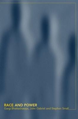 Race and Power: Global Racism in the Twenty First Century - Gargi Bhattacharyya,John Gabriel,Stephen Small - cover
