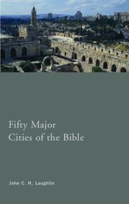 Fifty Major Cities of the Bible - John Laughlin - cover