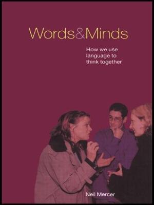 Words and Minds: How We Use Language to Think Together - Neil Mercer - cover