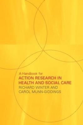 A Handbook for Action Research in Health and Social Care - Carol Munn-Giddings,Richard Winter - cover