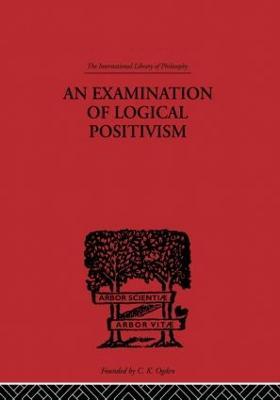An Examination of Logical Positivism - Julius Rudolph Weinberg - cover