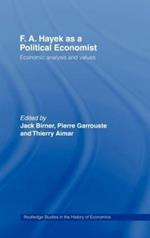 F.A. Hayek as a Political Economist: Economic Analysis and Values