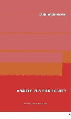Anxiety in a 'Risk' Society - Iain Wilkinson - cover