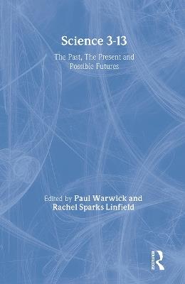 Science 3-13: The Past, The Present and Possible Futures - cover