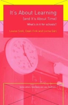 It's About Learning (and It's About Time): What's in it for Schools? - Louise Stoll,Dean Fink,Lorna Earl - cover