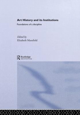Art History and Its Institutions: The Nineteenth Century - cover