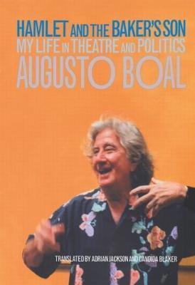 Hamlet and the Baker's Son: My Life in Theatre and Politics - Augusto Boal - cover