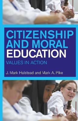 Citizenship and Moral Education: Values in Action - Mark Halstead,Mark Pike - cover