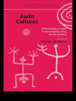 Audit Cultures: Anthropological Studies in Accountability, Ethics and the Academy - Marilyn Strathern - cover