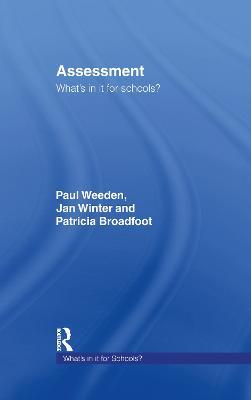 Assessment: What's In It For Schools? - Patricia Broadfoot,Paul Weeden,Jan Winter - cover