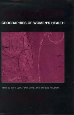 Geographies of Women's Health: Place, Diversity and Difference - cover