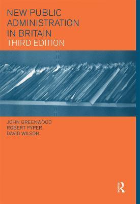 New Public Administration in Britain - John Greenwood,Robert Pyper,David Wilson - cover
