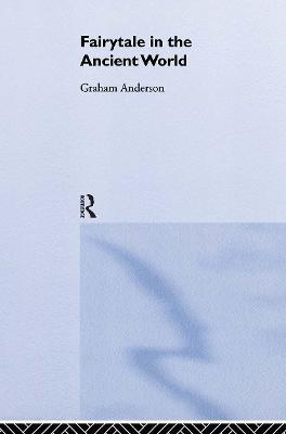 Fairytale in the Ancient World - Graham Anderson - cover