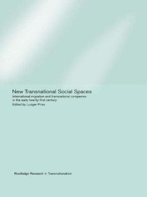 New Transnational Social Spaces: International Migration and Transnational Companies in the Early Twenty-First Century - cover