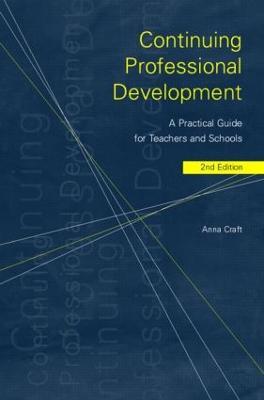 Continuing Professional Development: A Practical Guide for Teachers and Schools - Anna Craft - cover