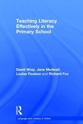 Teaching Literacy Effectively in the Primary School - Richard Fox,Jane Medwell,Louise Poulson - cover